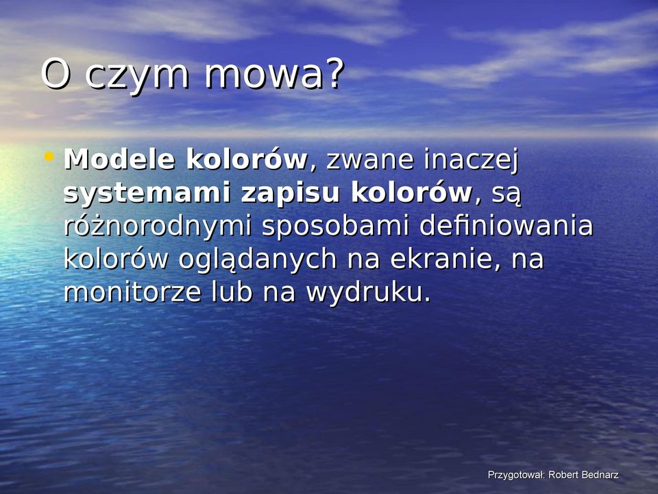 zapisu kolorów,, są różnorodnymi sposobami