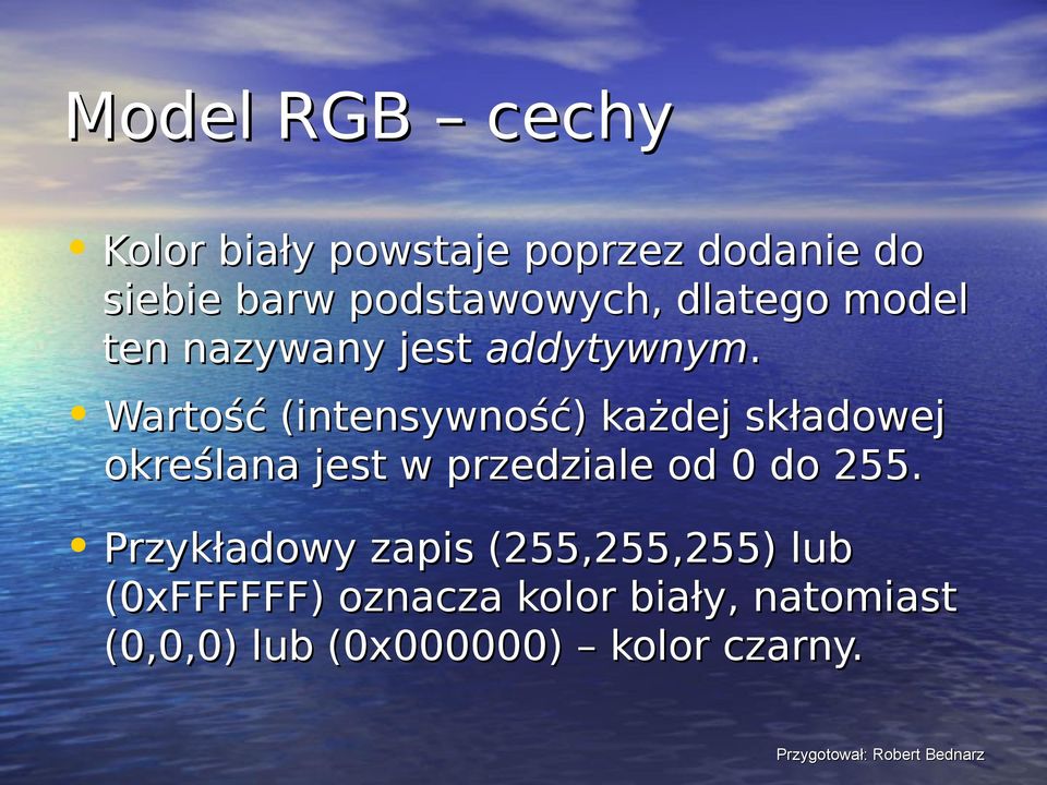 Wartość (intensywność) każdej składowej określana jest w przedziale od 0 do 255.