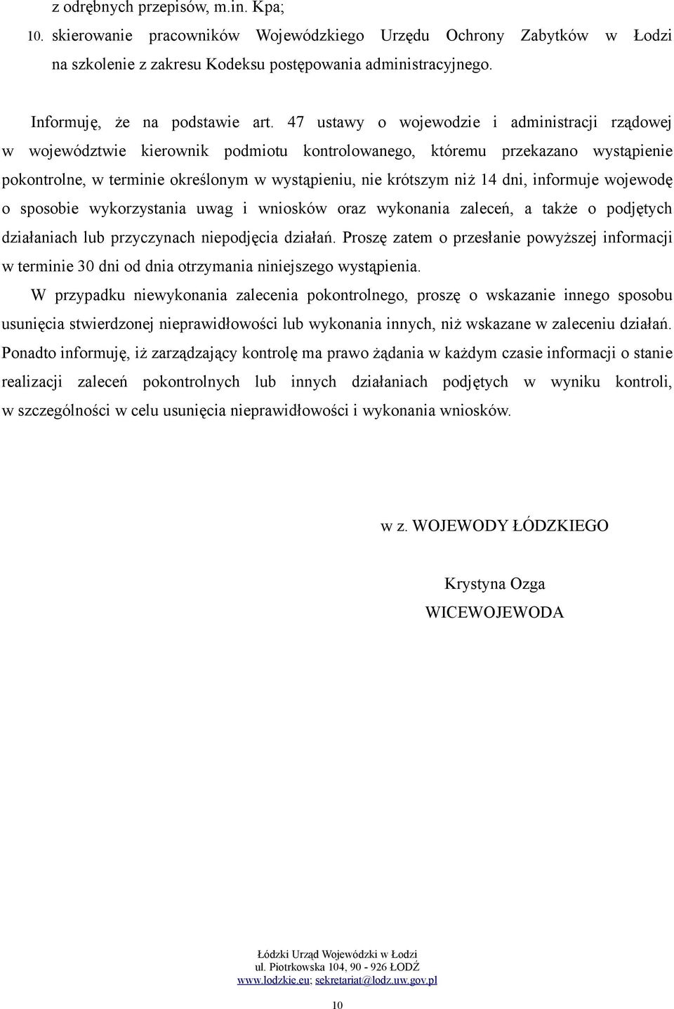 47 ustawy o wojewodzie i administracji rządowej w województwie kierownik podmiotu kontrolowanego, któremu przekazano wystąpienie pokontrolne, w terminie określonym w wystąpieniu, nie krótszym niż 14