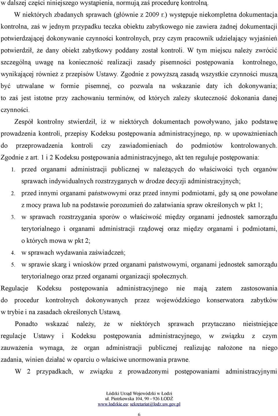 pracownik udzielający wyjaśnień potwierdził, że dany obiekt zabytkowy poddany został kontroli.