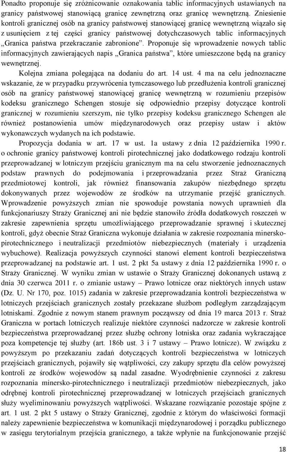 przekraczanie zabronione. Proponuje się wprowadzenie nowych tablic informacyjnych zawierających napis Granica państwa, które umieszczone będą na granicy wewnętrznej.