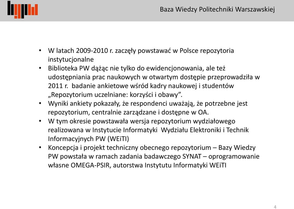 badanie ankietowe wśród kadry naukowej i studentów Repozytorium uczelniane: korzyści i obawy.