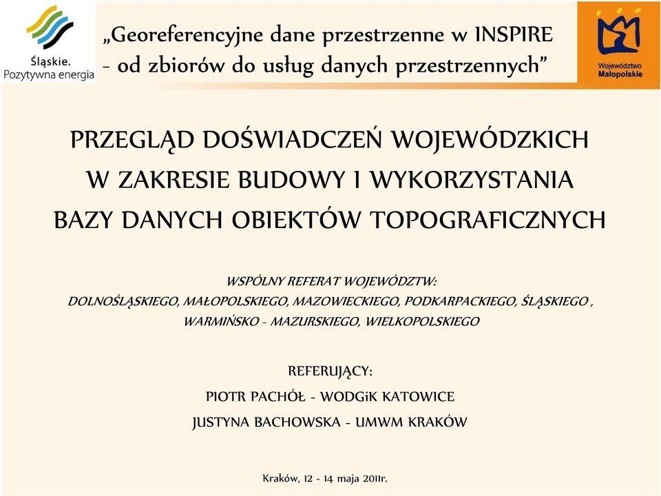 WOJEWÓDZTW: DOLNOŚLĄSKIEGO, MAŁOPOLSKIEGO, MAZOWIECKIEGO, PODKARPACKIEGO, ŚLĄSKIEGO, WARMIŃSKO -
