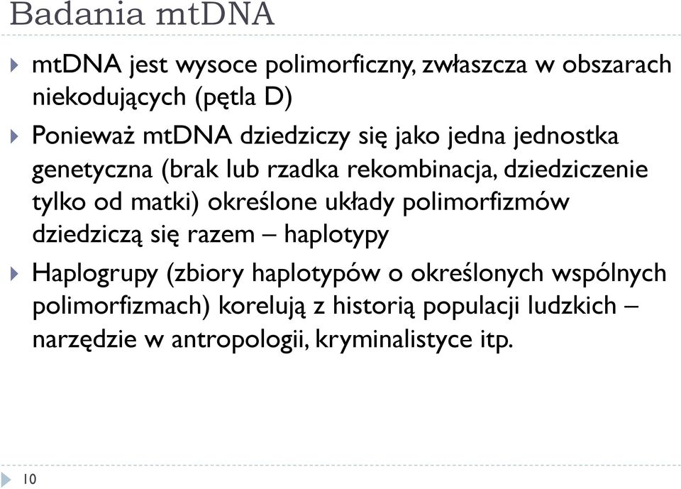 określone układy polimorfizmów dziedziczą się razem haplotypy Haplogrupy (zbiory haplotypów o określonych