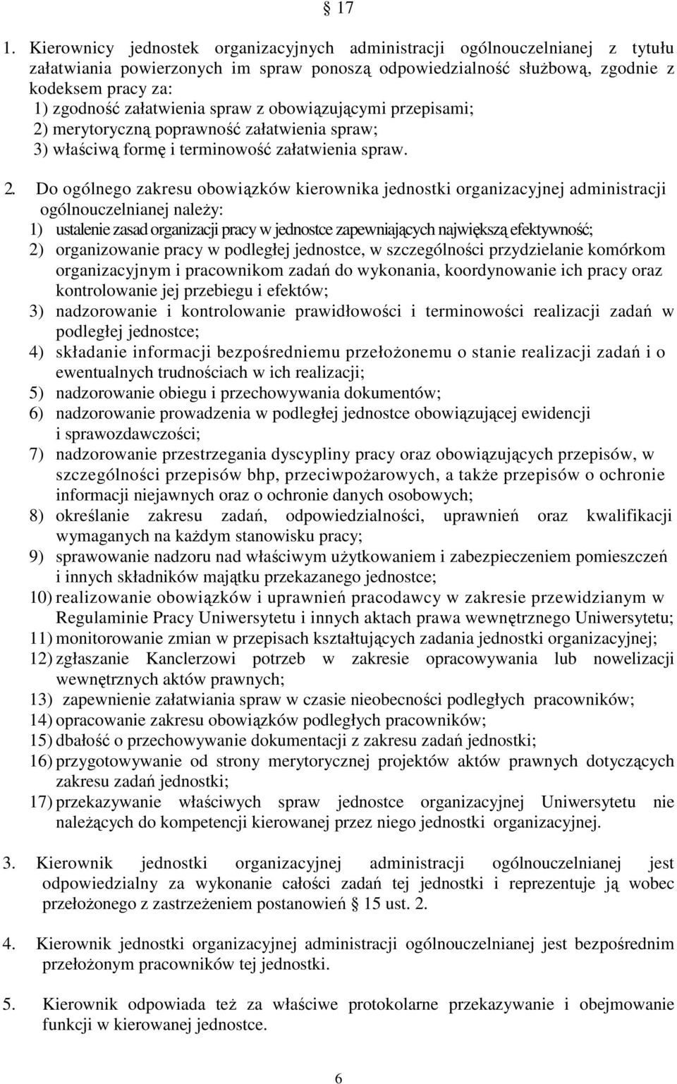 merytoryczną poprawność załatwienia spraw; 3) właściwą formę i terminowość załatwienia spraw. 2.