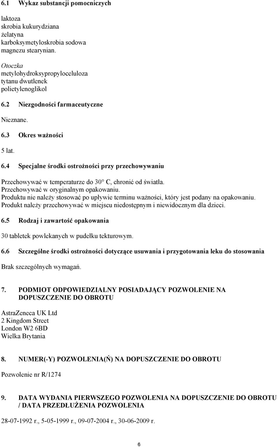 Przechowywać w oryginalnym opakowaniu. Produktu nie należy stosować po upływie terminu ważności, który jest podany na opakowaniu.