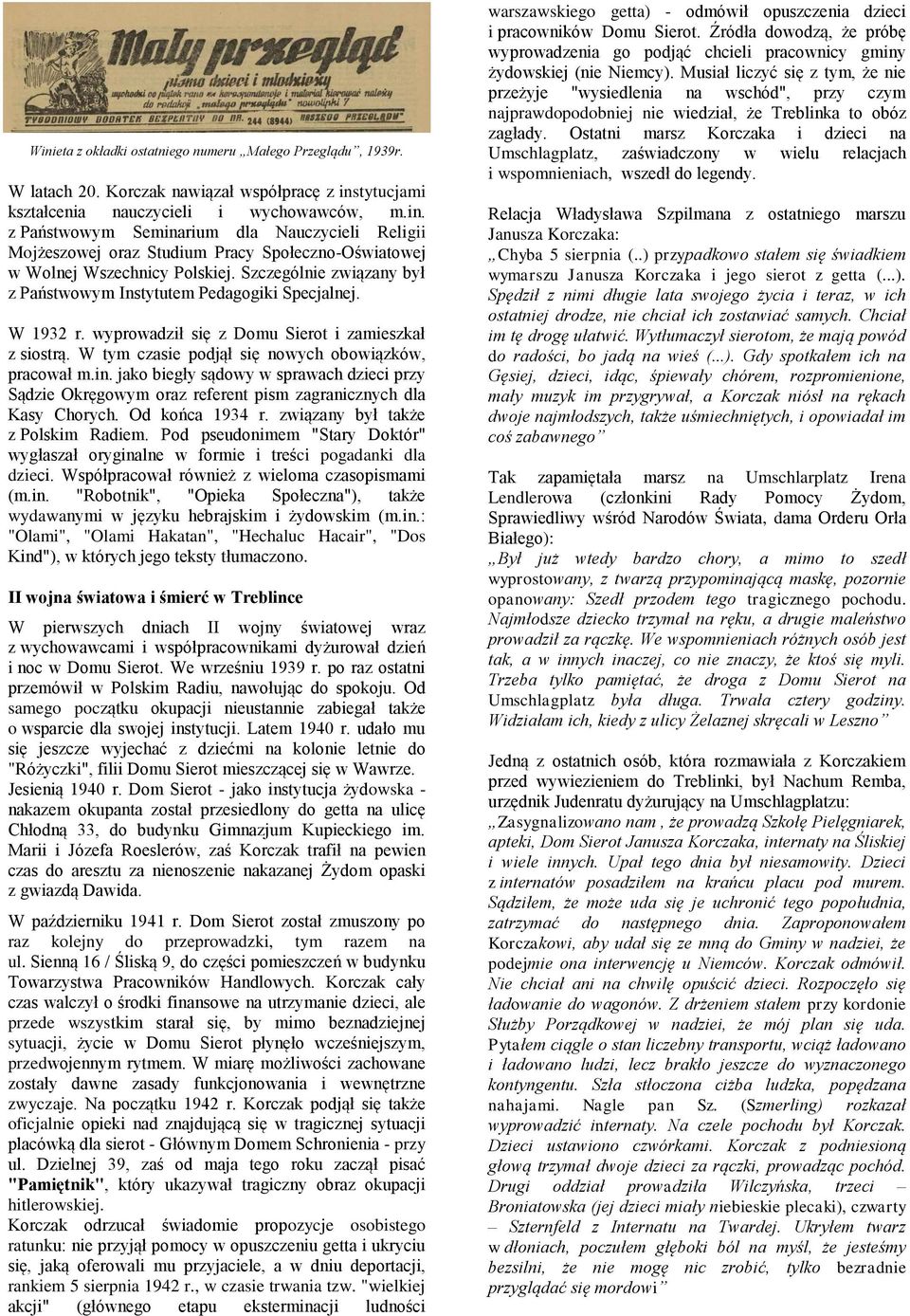 jako biegły sądowy w sprawach dzieci przy Sądzie Okręgowym oraz referent pism zagranicznych dla Kasy Chorych. Od końca 1934 r. związany był także z Polskim Radiem.