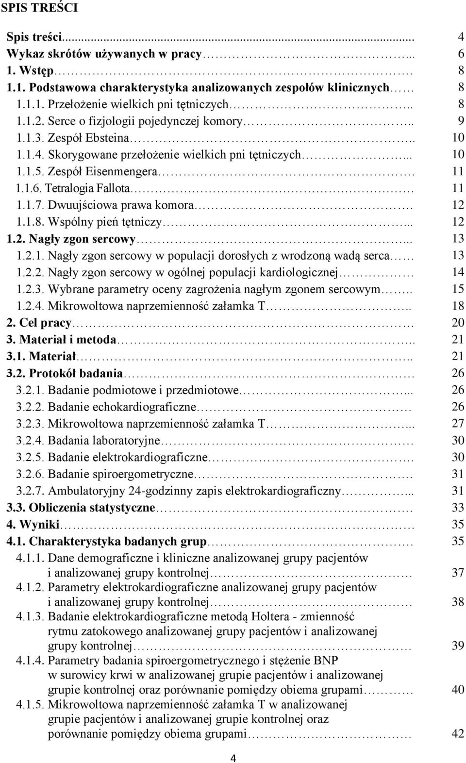 Dwuujściowa prawa komora. 12 1.1.8. Wspólny pień tętniczy... 12 1.2. Nagły zgon sercowy... 13 1.2.1. Nagły zgon sercowy w populacji dorosłych z wrodzoną wadą serca 13 1.2.2. Nagły zgon sercowy w ogólnej populacji kardiologicznej 14 1.