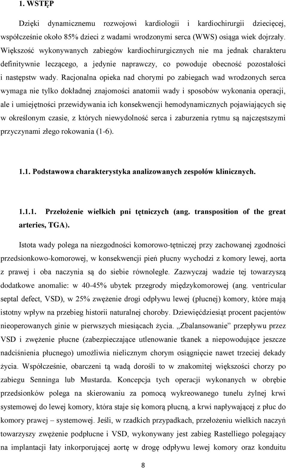Racjonalna opieka nad chorymi po zabiegach wad wrodzonych serca wymaga nie tylko dokładnej znajomości anatomii wady i sposobów wykonania operacji, ale i umiejętności przewidywania ich konsekwencji