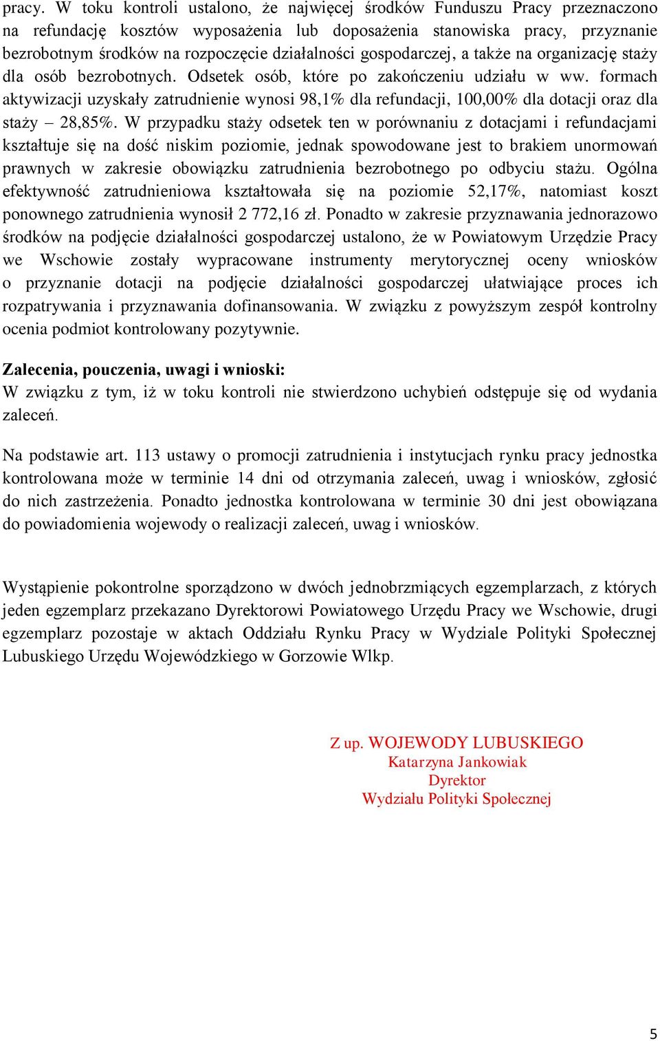 działalności gospodarczej, a także na organizację staży dla osób bezrobotnych. Odsetek osób, które po zakończeniu udziału w ww.