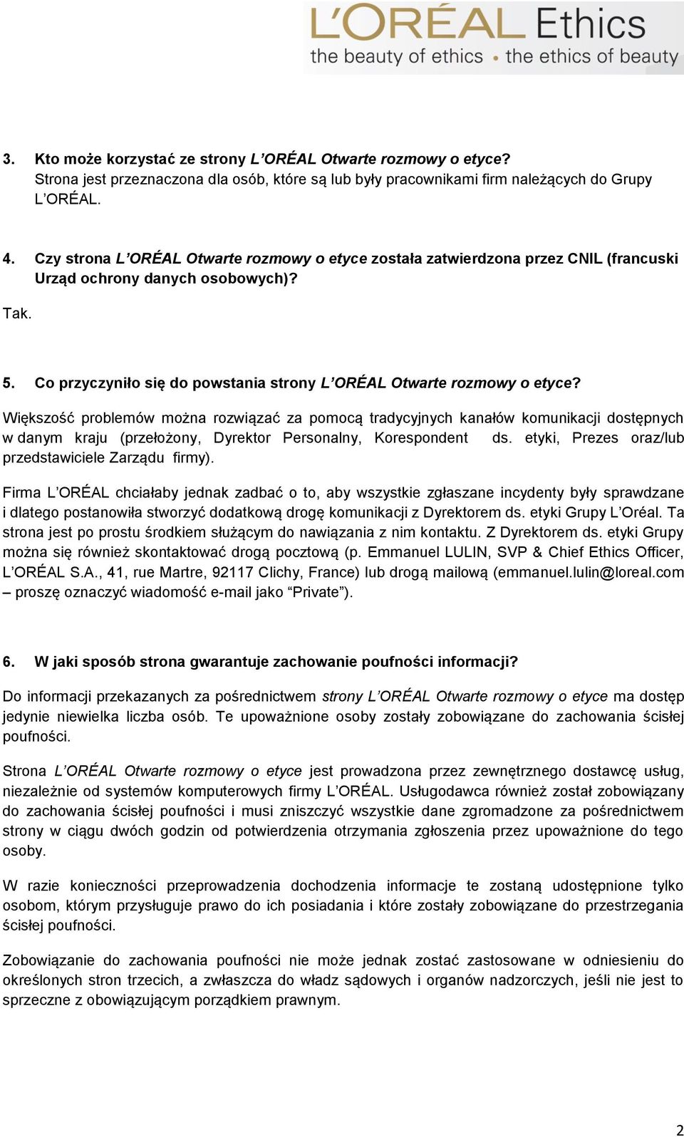 Większość problemów można rozwiązać za pomocą tradycyjnych kanałów komunikacji dostępnych w danym kraju (przełożony, Dyrektor Personalny, Korespondent ds.