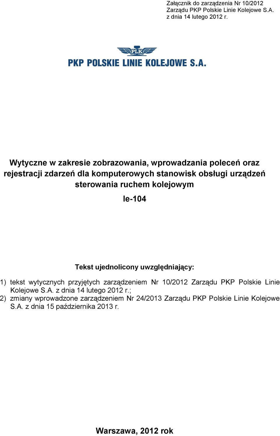 Ie-104 Tekst ujednolicony uwzględniający: 1) tekst wytycznych przyjętych zarządzeniem Nr 10/2012 Zarządu PKP Polskie Linie Kolejowe S.A.