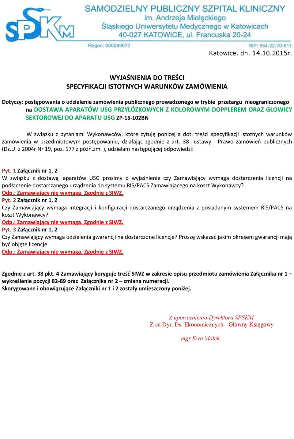 PRZYŁÓZKOWYCH Z KOLOROWYM DOPPLEREM ORAZ GŁOWICY SEKTOROWEJ DO APARATU USG ZP-5-0BN W związku z pytaniami Wykonawców, które cytuję poniżej a dot.