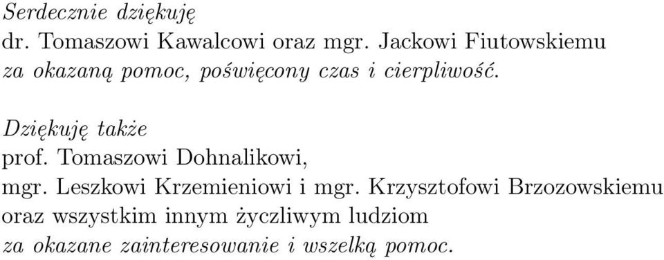 Dziękuję także prof. Tomaszowi Dohnalikowi, mgr. Leszkowi Krzemieniowi i mgr.