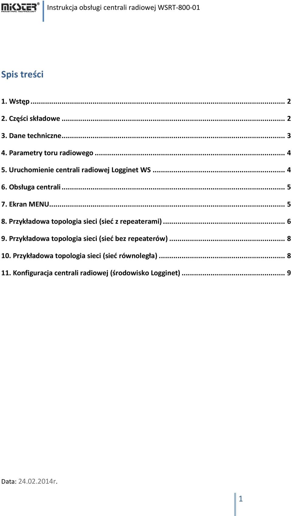 Przykładowa topologia sieci (sieć z repeaterami)... 6 9. Przykładowa topologia sieci (sieć bez repeaterów).