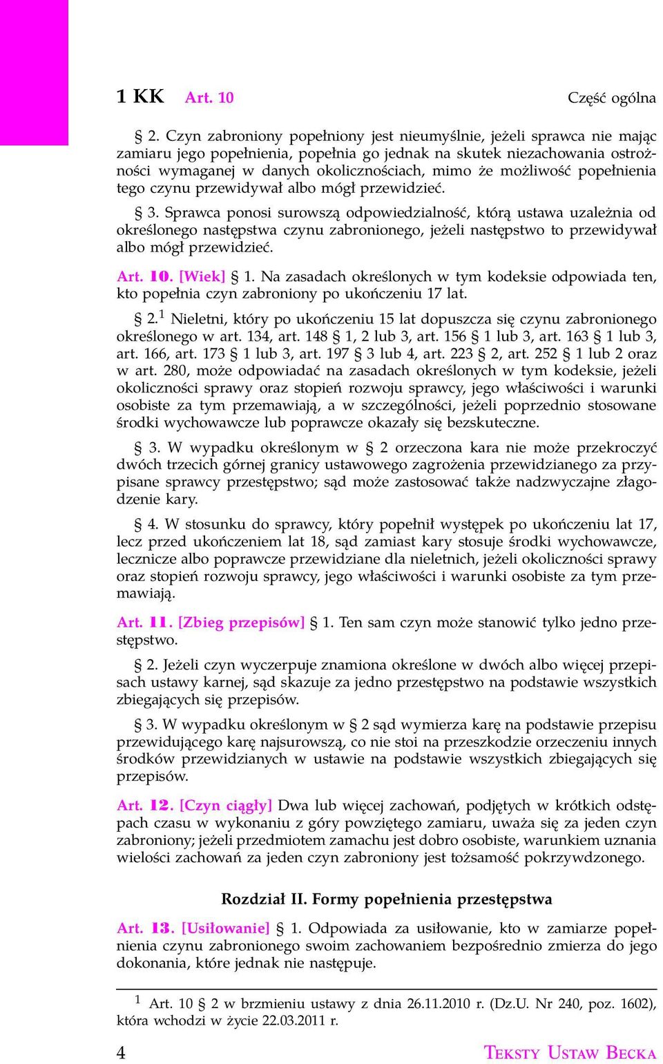 możliwość popełnienia tego czynu przewidywał albo mógł przewidzieć. 3.