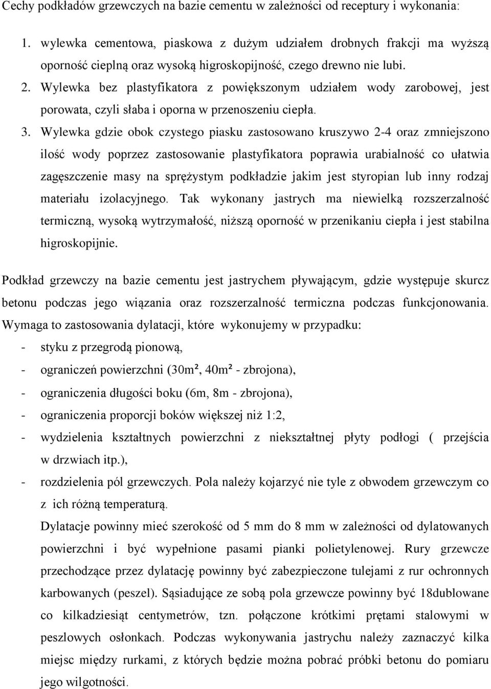 Wylewka bez plastyfikatora z powiększonym udziałem wody zarobowej, jest porowata, czyli słaba i oporna w przenoszeniu ciepła. 3.