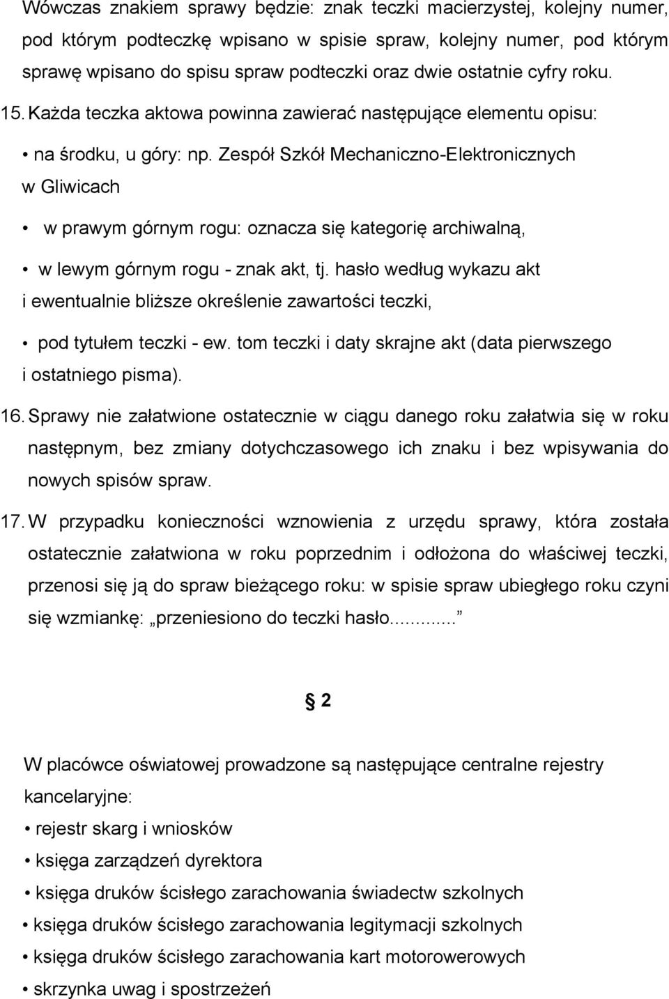 Zespół Szkół Mechaniczno-Elektronicznych w Gliwicach w prawym górnym rogu: oznacza się kategorię archiwalną, w lewym górnym rogu - znak akt, tj.