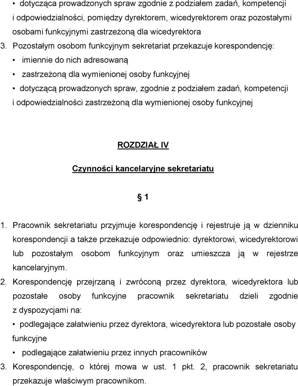 kompetencji i odpowiedzialności zastrzeżoną dla wymienionej osoby funkcyjnej ROZDZIAŁ IV Czynności kancelaryjne sekretariatu 1.