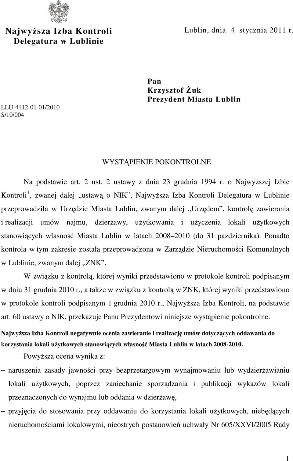 o NajwyŜszej Izbie Kontroli 1, zwanej dalej ustawą o NIK, NajwyŜsza Izba Kontroli Delegatura w Lublinie przeprowadziła w Urzędzie Miasta Lublin, zwanym dalej Urzędem, kontrolę zawierania i realizacji