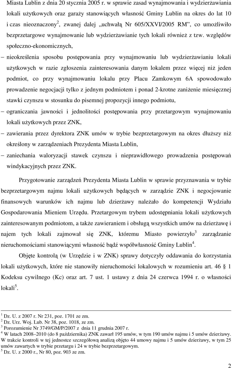 umoŝliwiło bezprzetargowe wynajmowanie lub wydzierŝawianie tych lokali równieŝ z tzw.