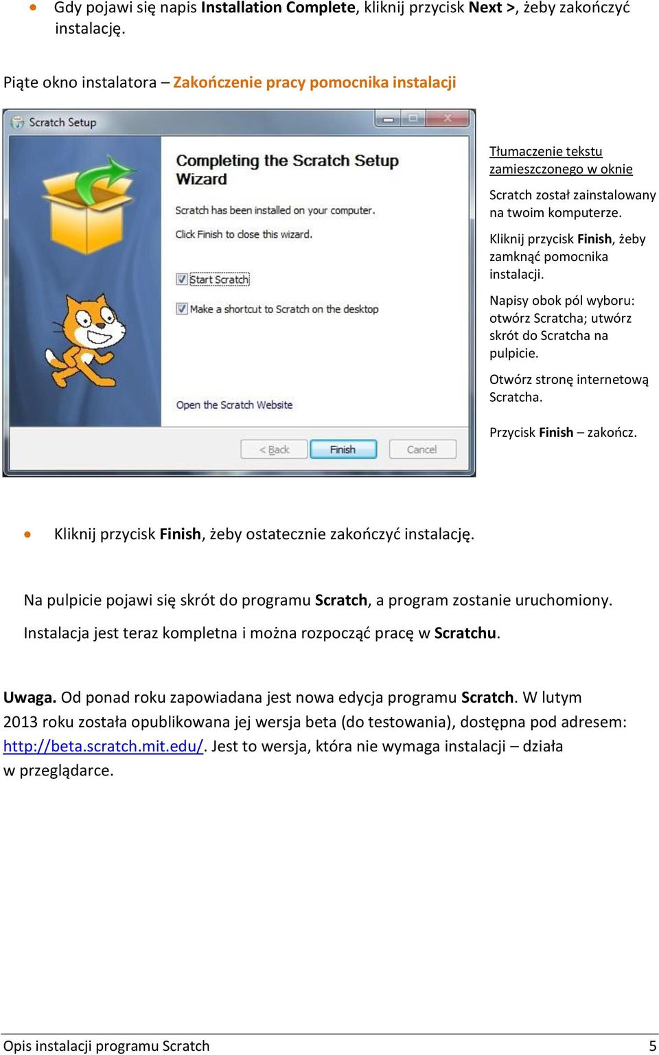 Napisy obok pól wyboru: otwórz Scratcha; utwórz skrót do Scratcha na pulpicie. Otwórz stronę internetową Scratcha. Przycisk Finish zakończ.