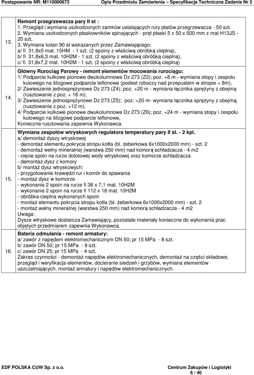 (2 spoiny z właściwą obróbką cieplną), b/ fi 31,8x6,3 mat. 10H2M - 1 szt.