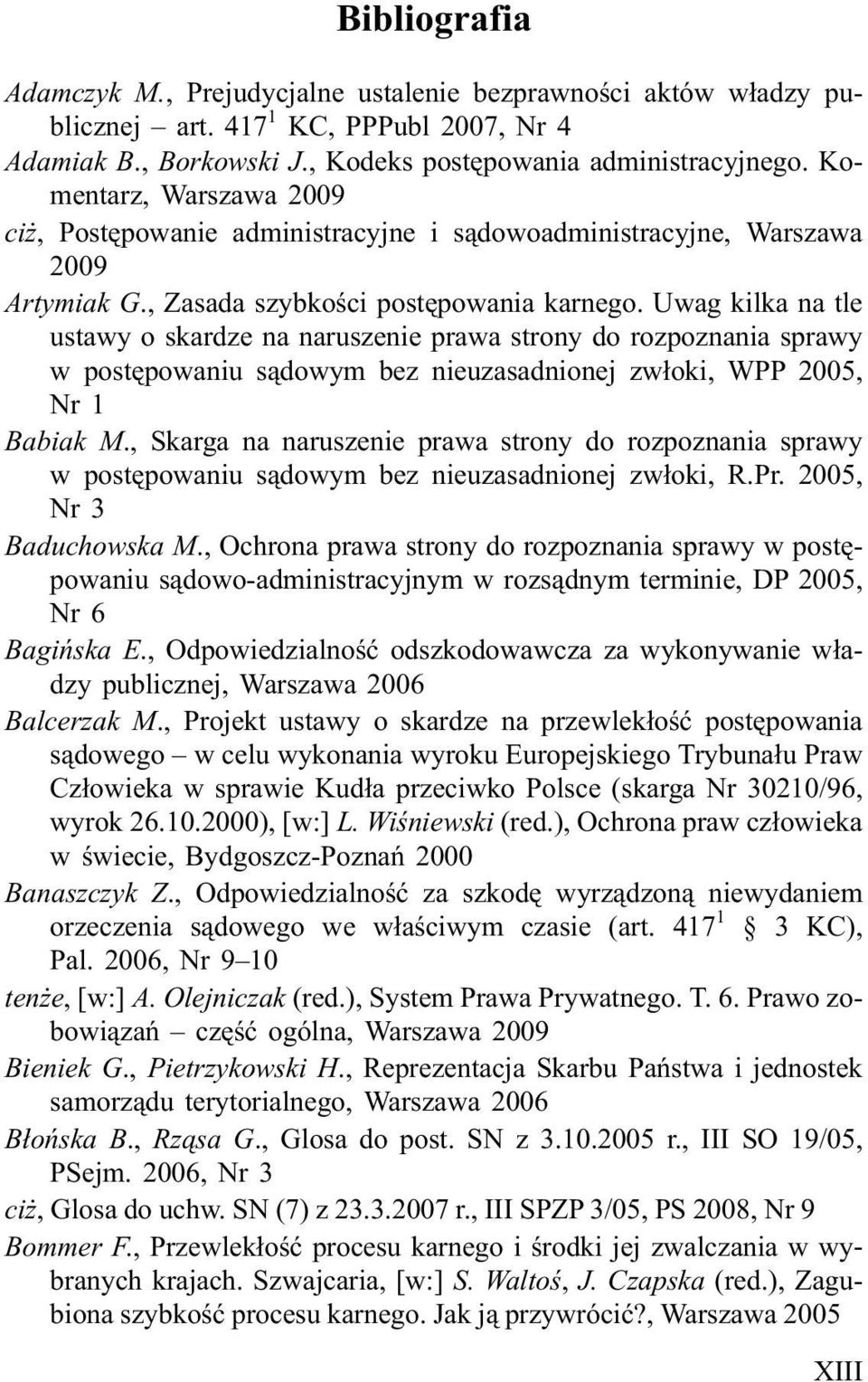 Uwag kilka na tle ustawy o skardze na naruszenie prawa strony do rozpoznania sprawy w postêpowaniu s¹dowym bez nieuzasadnionej zw³oki, WPP 2005, Nr 1 Babiak M.