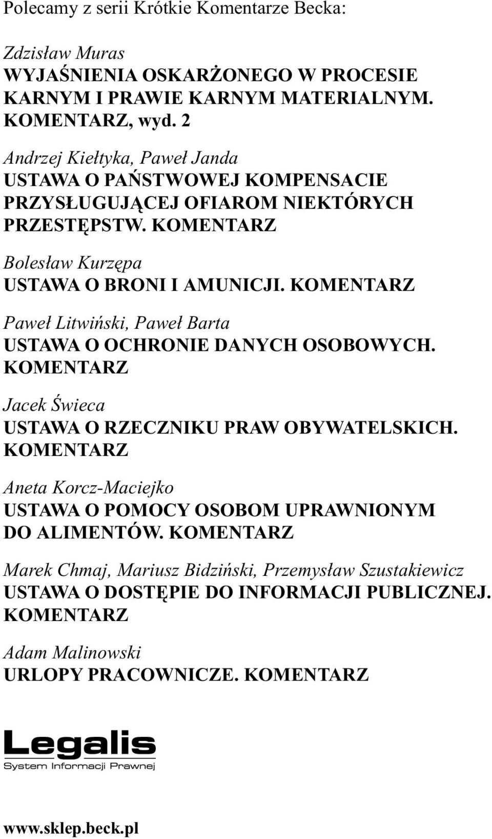 KOMENTARZ Pawe³ Litwiñski, Pawe³ Barta USTAWA O OCHRONIE DANYCH OSOBOWYCH. KOMENTARZ Jacek Œwieca USTAWA O RZECZNIKU PRAW OBYWATELSKICH.