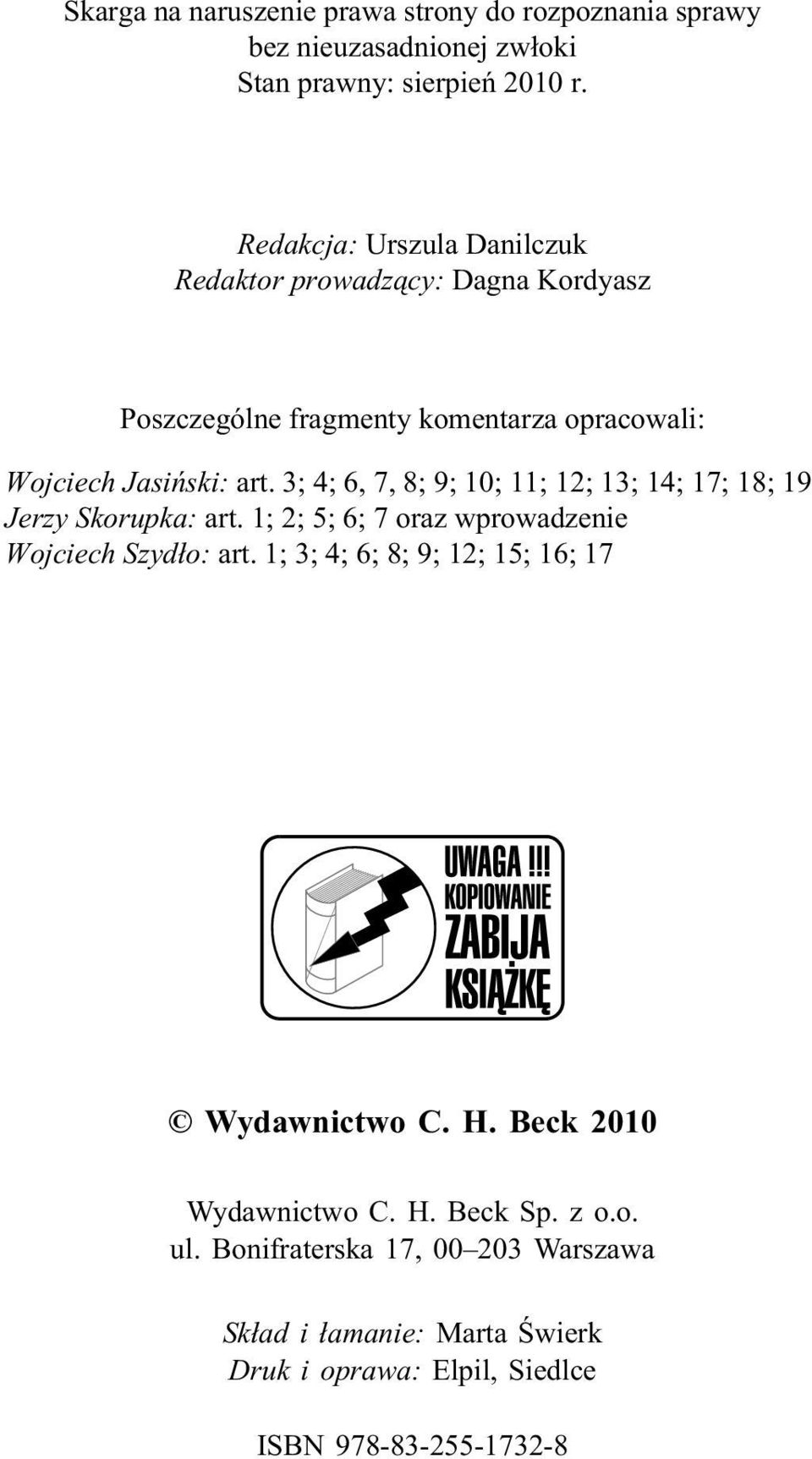 3; 4; 6, 7, 8; 9; 10; 11; 12; 13; 14; 17; 18; 19 Jerzy Skorupka: art. 1; 2; 5; 6; 7 oraz wprowadzenie Wojciech Szyd³o: art.