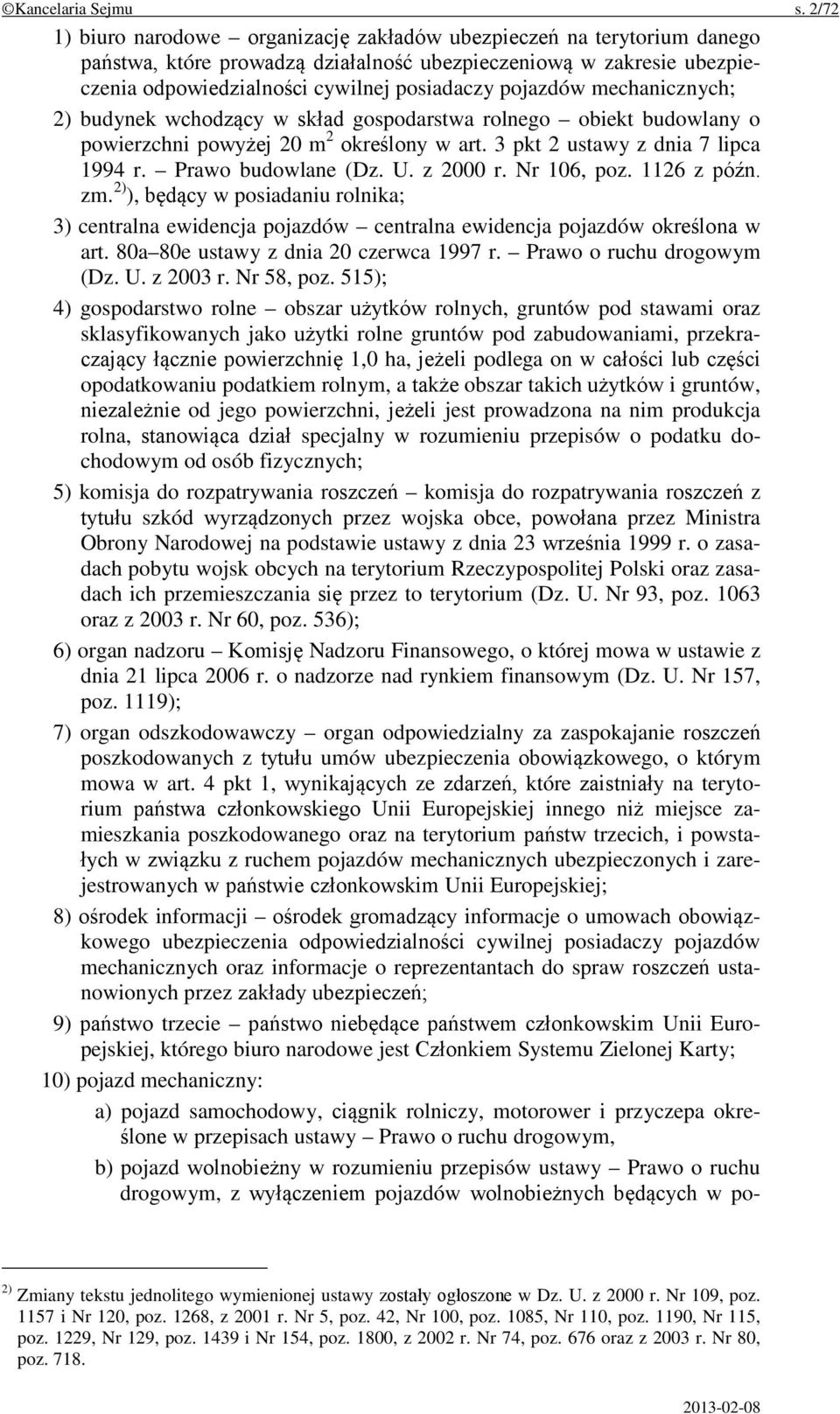 pojazdów mechanicznych; 2) budynek wchodzący w skład gospodarstwa rolnego obiekt budowlany o powierzchni powyżej 20 m 2 określony w art. 3 pkt 2 ustawy z dnia 7 lipca 1994 r. Prawo budowlane (Dz. U.