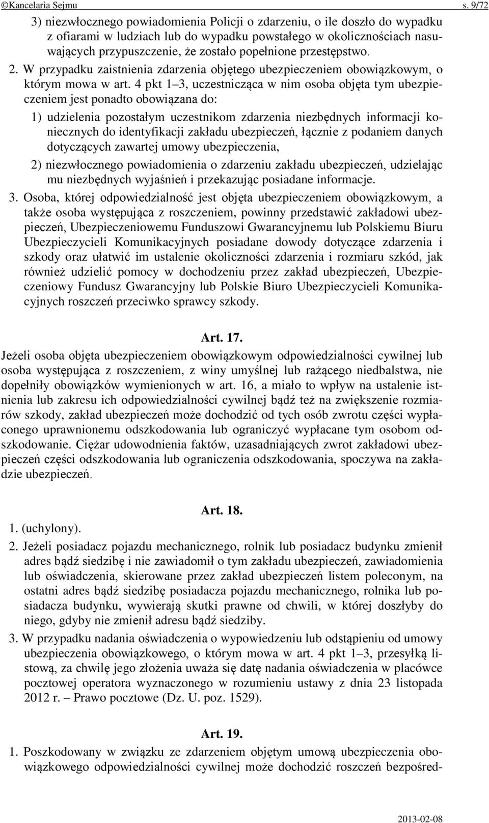 przestępstwo. 2. W przypadku zaistnienia zdarzenia objętego ubezpieczeniem obowiązkowym, o którym mowa w art.