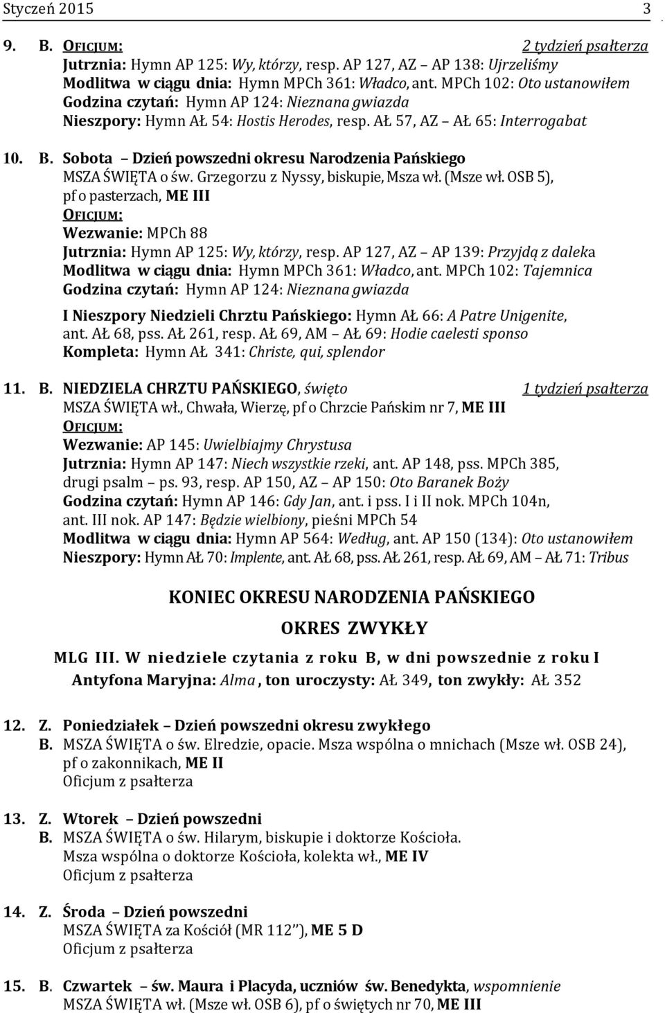 Sobota Dzień powszedni okresu Narodzenia Pańskiego MSZA ŚWIĘTA o św. Grzegorzu z Nyssy, biskupie, Msza wł. (Msze wł.
