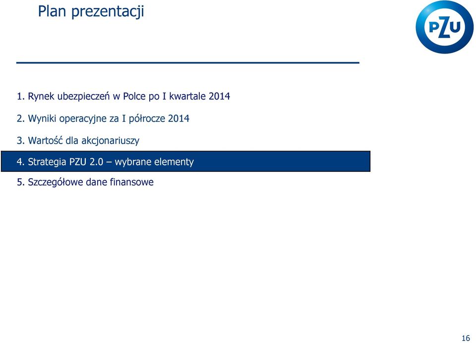 Wyniki operacyjne za I półrocze 2014 3.