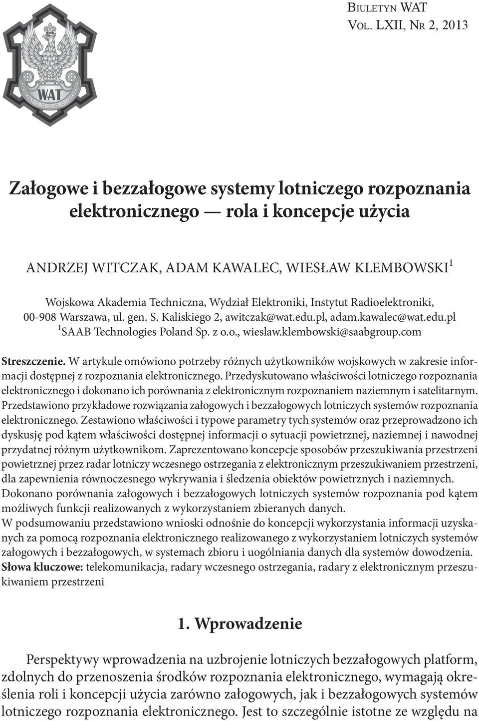 Wydział Elektroniki, Instytut Radioelektroniki, 00-908 Warszawa, ul. gen. S. Kaliskiego 2, awitczak@wat.edu.pl, adam.kawalec@wat.edu.pl 1 SAAB Technologies Poland Sp. z o.o., wieslaw.
