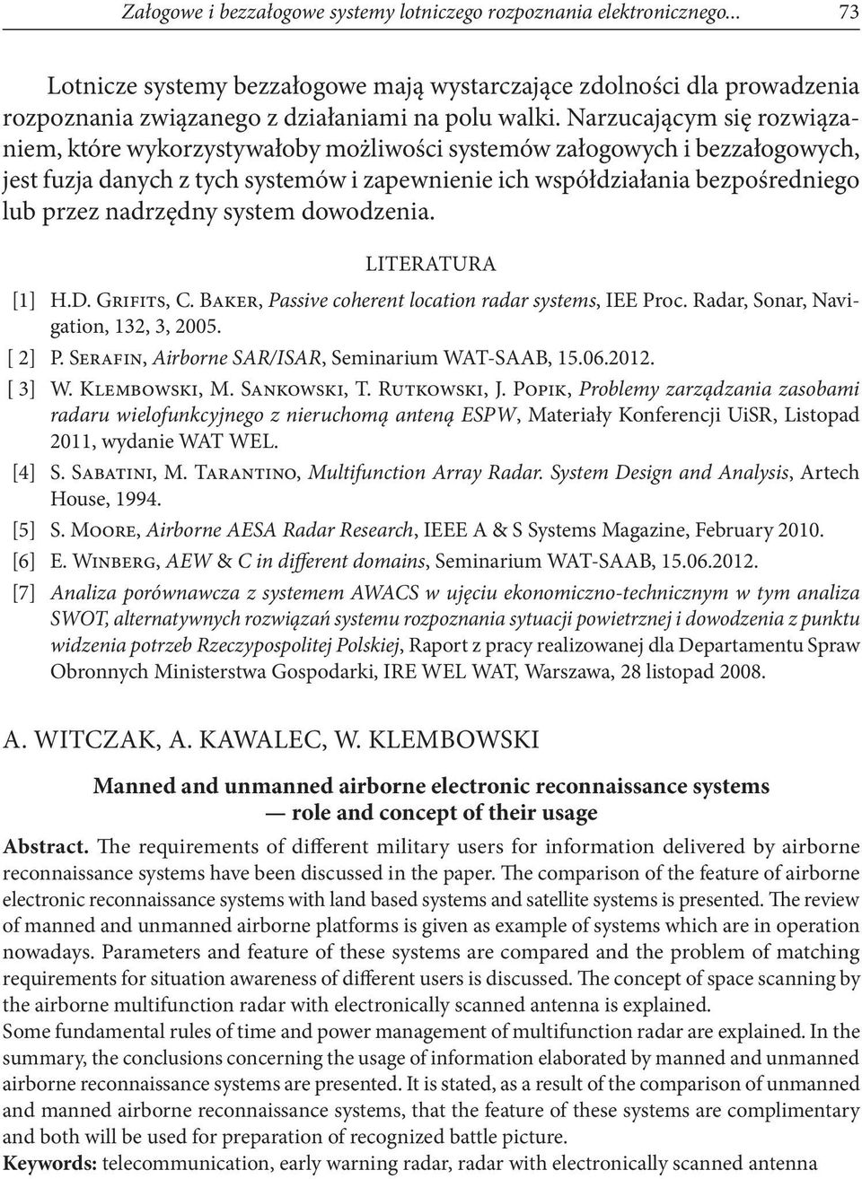 nadrzędny system dowodzenia. LITERATURA [1] H.D. Grifits, C. Baker, Passive coherent location radar systems, IEE Proc. Radar, Sonar, Navigation, 132, 3, 2005. [ 2] P.