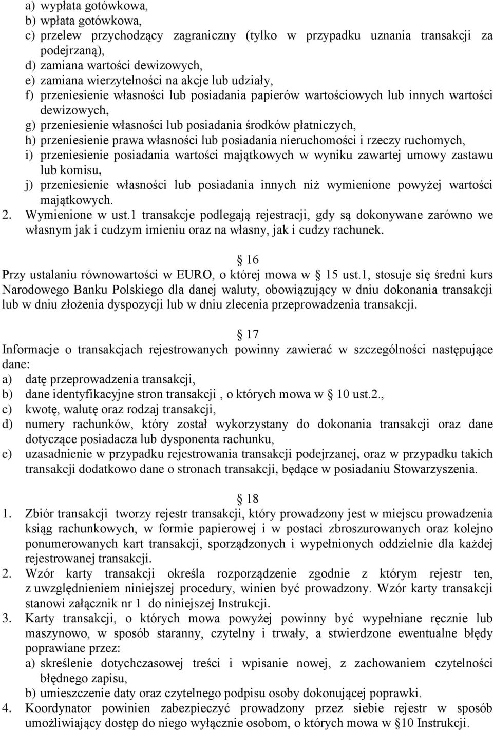 własności lub posiadania nieruchomości i rzeczy ruchomych, i) przeniesienie posiadania wartości majątkowych w wyniku zawartej umowy zastawu lub komisu, j) przeniesienie własności lub posiadania