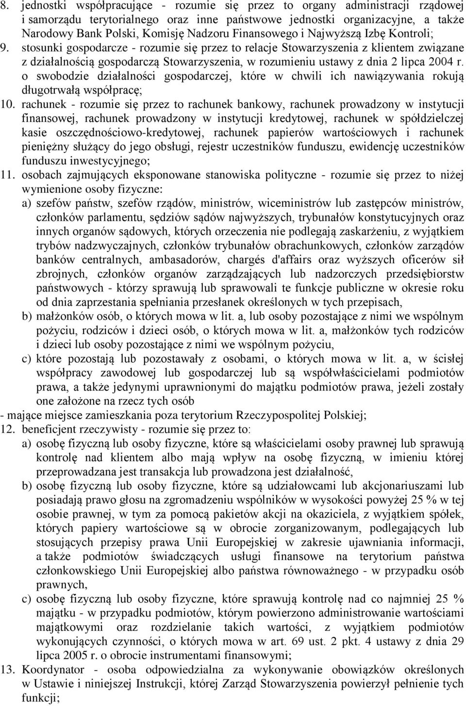 stosunki gospodarcze - rozumie się przez to relacje Stowarzyszenia z klientem związane z działalnością gospodarczą Stowarzyszenia, w rozumieniu ustawy z dnia 2 lipca 2004 r.