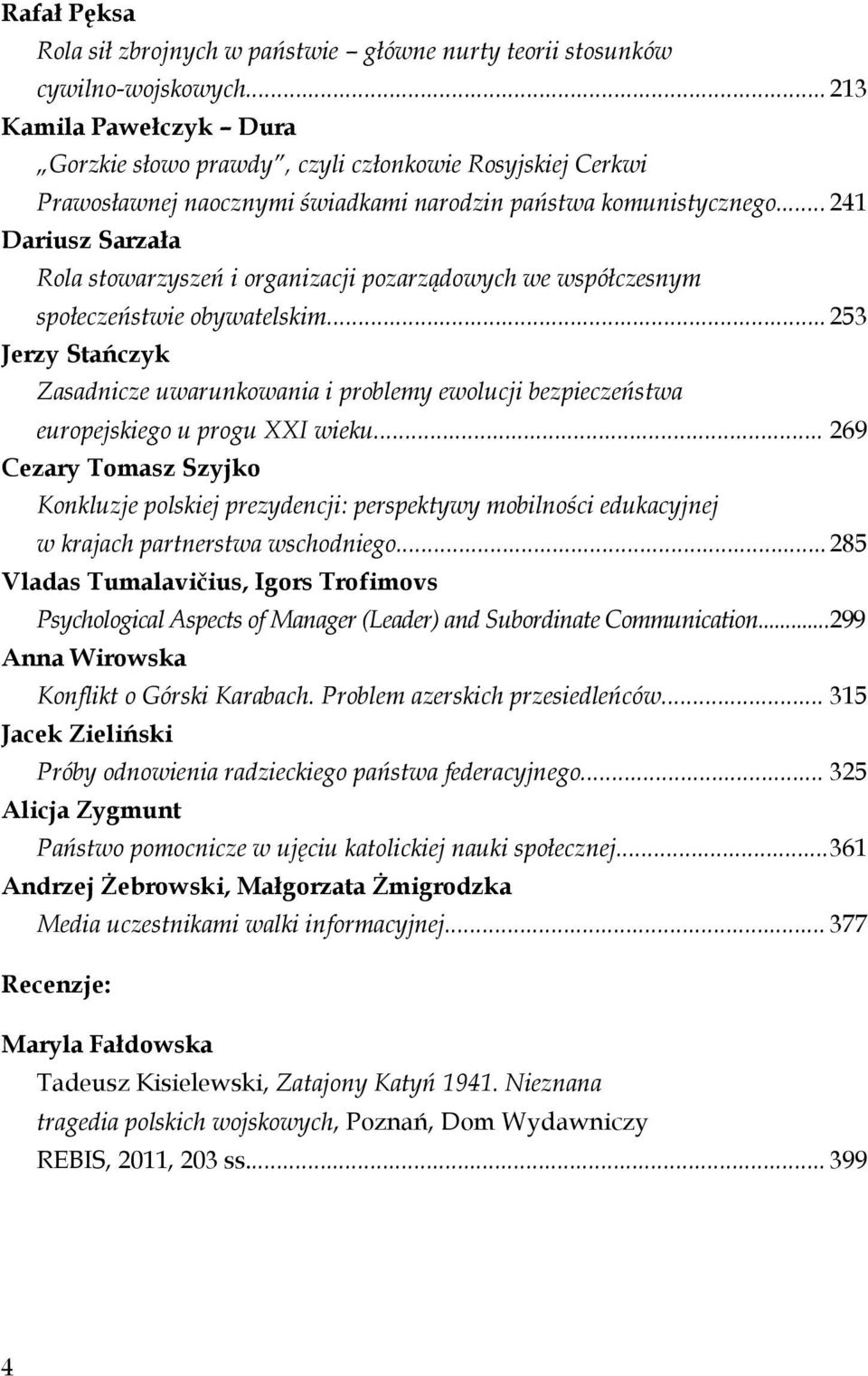 .. 241 Dariusz Sarzała Rola stowarzyszeń i organizacji pozarządowych we współczesnym społeczeństwie obywatelskim.