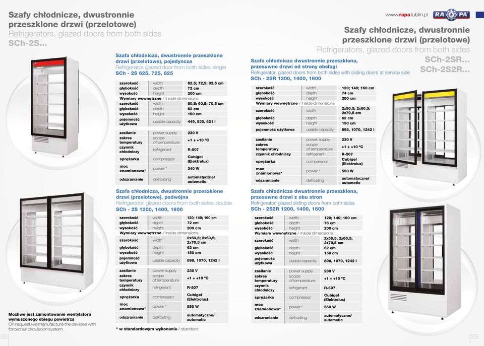 depth 72 cm szerokość width 50,5; 60,5; 70,5 cm usable capacity 449, 535, 621 l 340 W Szafa chłodnicza, dwustronnie przeszklone drzwi (przelotowe), podwójna Refrigerator, glazed doors from both