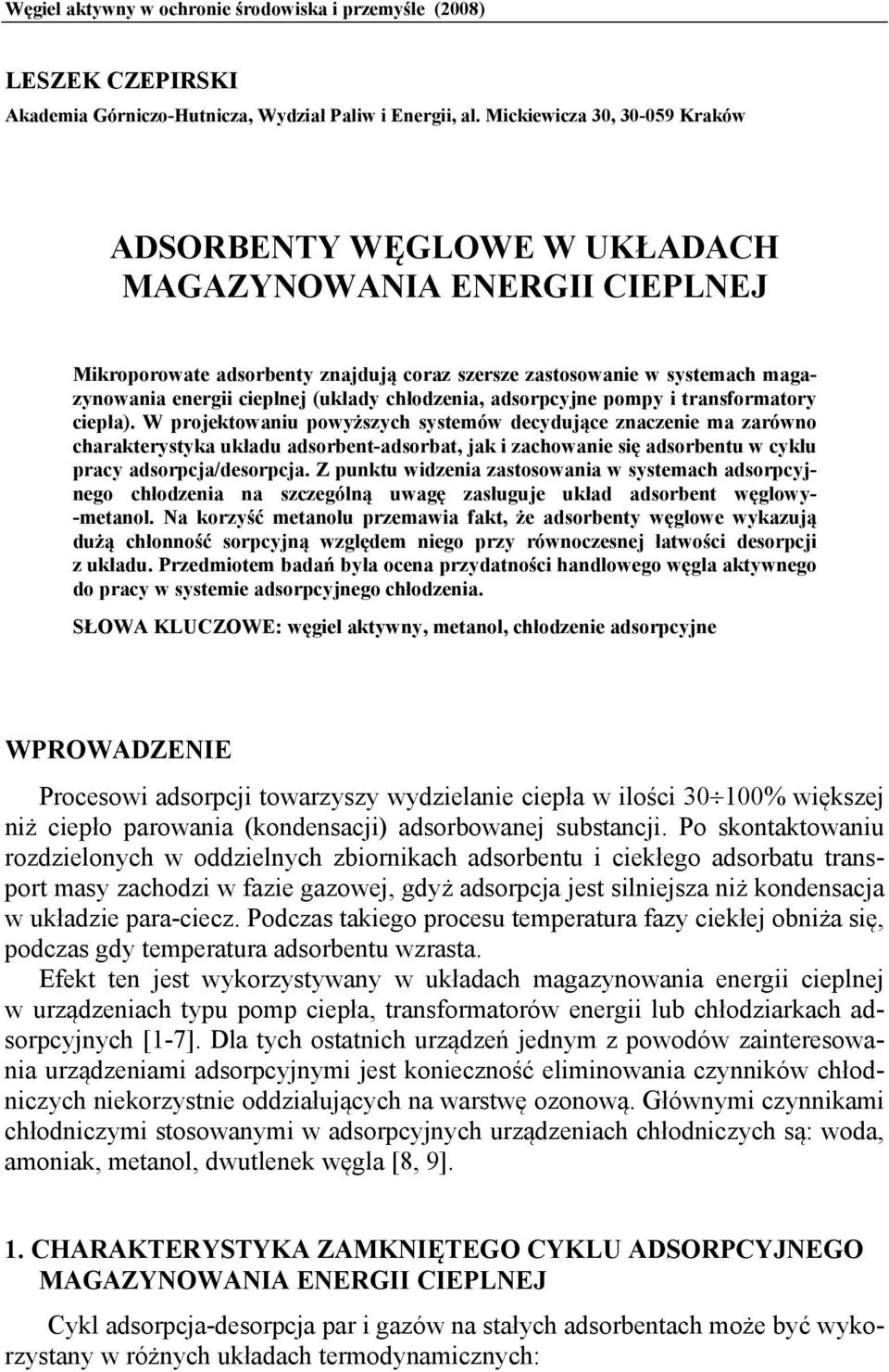 (układy chłodzenia, adsorpcyjne pompy i transformatory ciepła).
