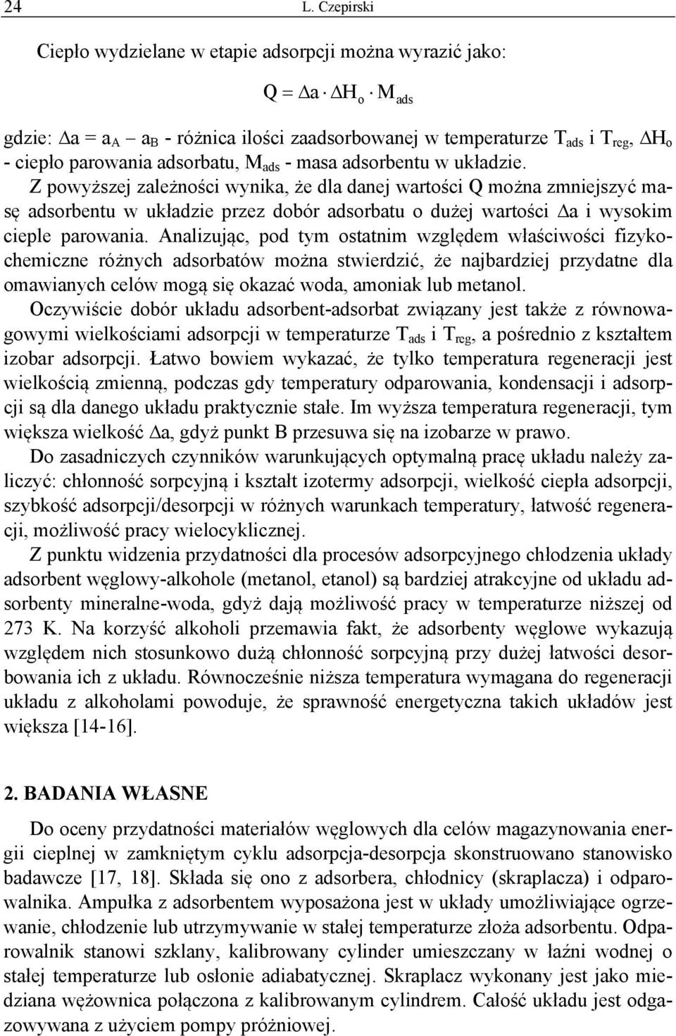 Z powyższej zależności wynika, że dla danej wartości Q można zmniejszyć masę adsorbentu w układzie przez dobór adsorbatu o dużej wartości a i wysokim cieple parowania.