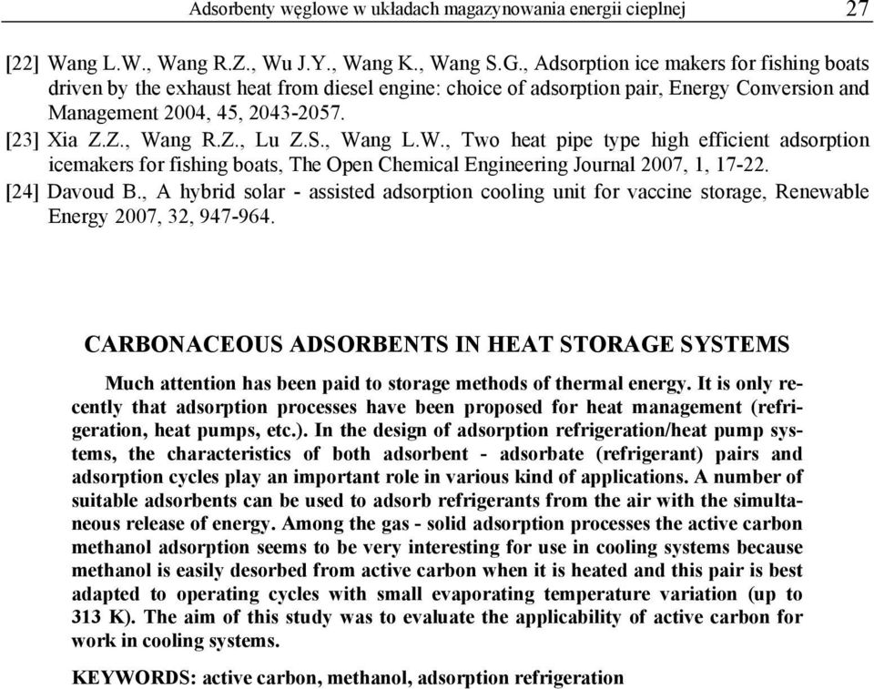S., Wang L.W., Two heat pipe type high efficient adsorption icemakers for fishing boats, The Open Chemical Engineering Journal 2007, 1, 17-22. [24] Davoud B.