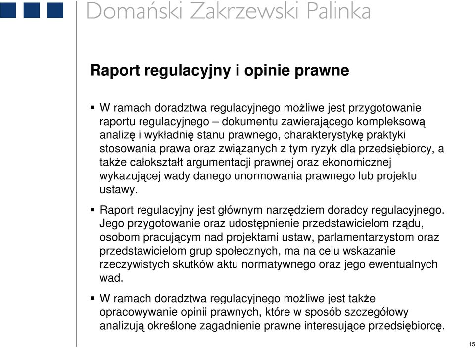 projektu ustawy. Raport regulacyjny jest głównym narzędziem doradcy regulacyjnego.