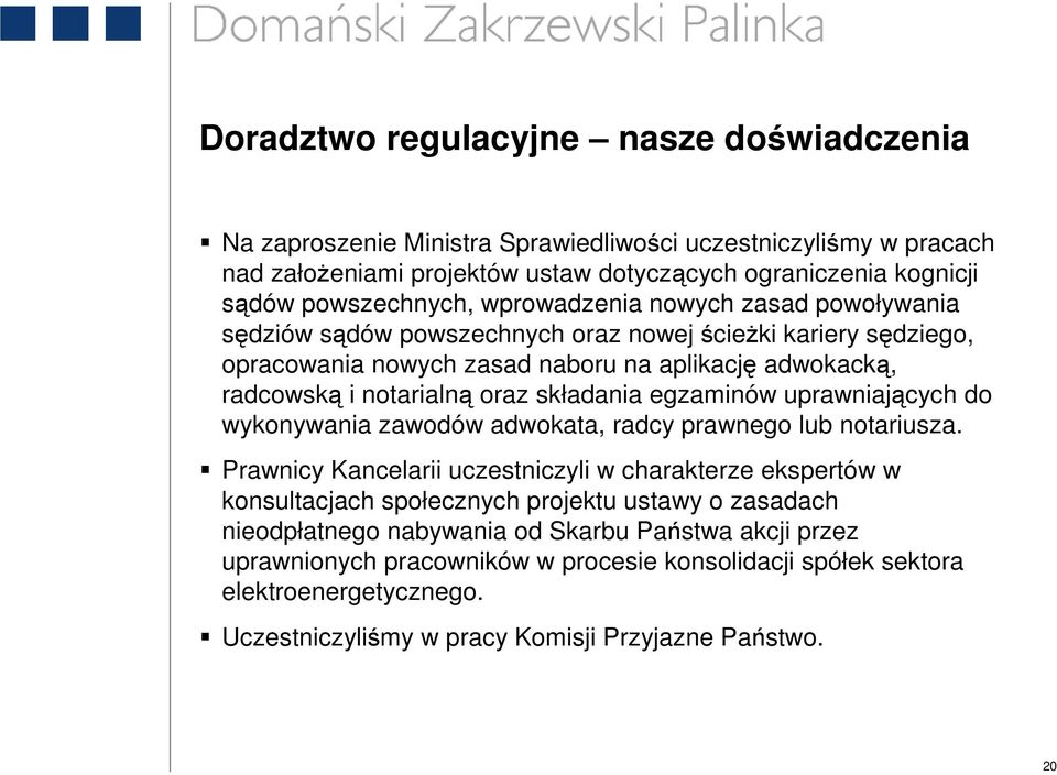 egzaminów uprawniających do wykonywania zawodów adwokata, radcy prawnego lub notariusza.