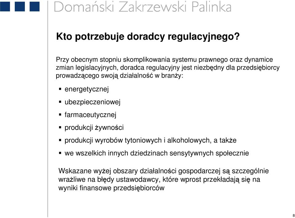 przedsiębiorcy prowadzącego swoją działalność w branŝy: energetycznej ubezpieczeniowej farmaceutycznej produkcji Ŝywności produkcji wyrobów