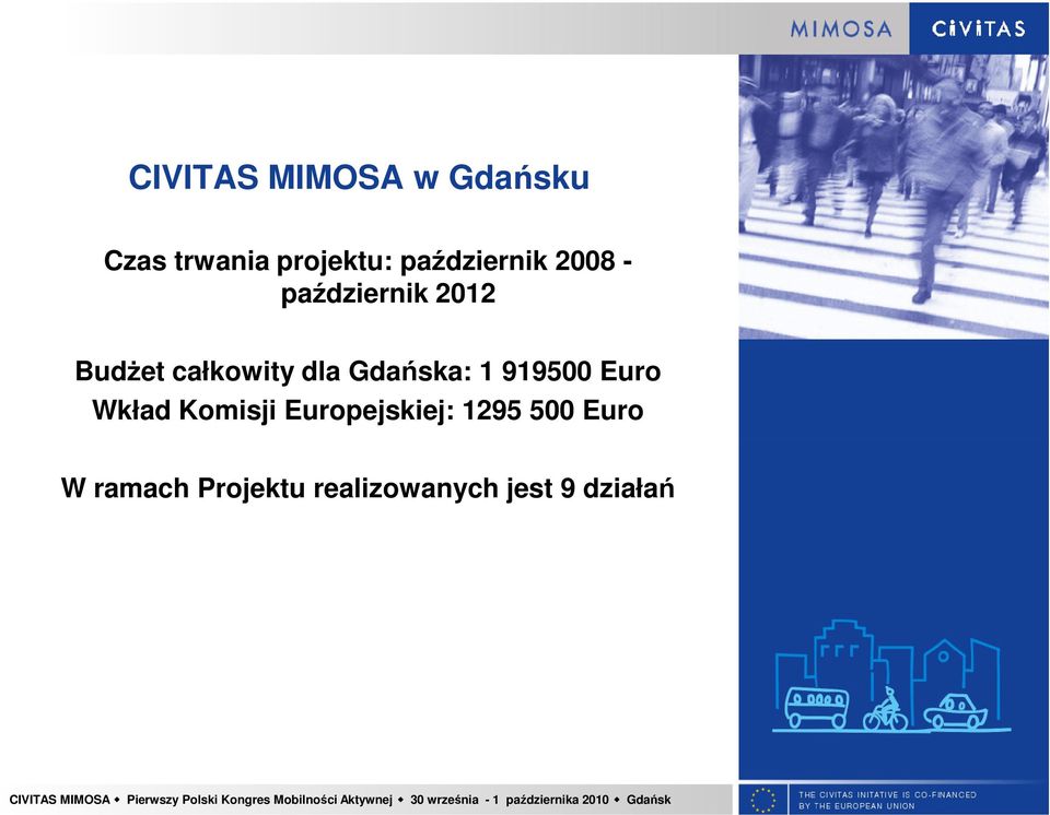 dla Gdańska: 1 919500 Euro Wkład Komisji