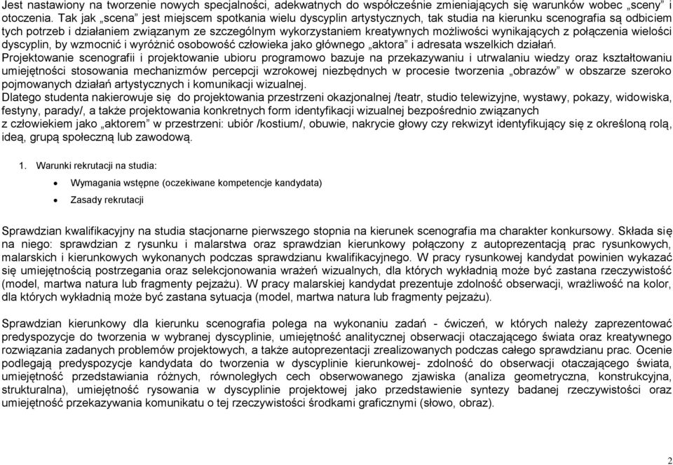możliwości wynikających z połączenia wielości dyscyplin, by wzmocnić i wyróżnić osobowość człowieka jako głównego aktora i adresata wszelkich działań.