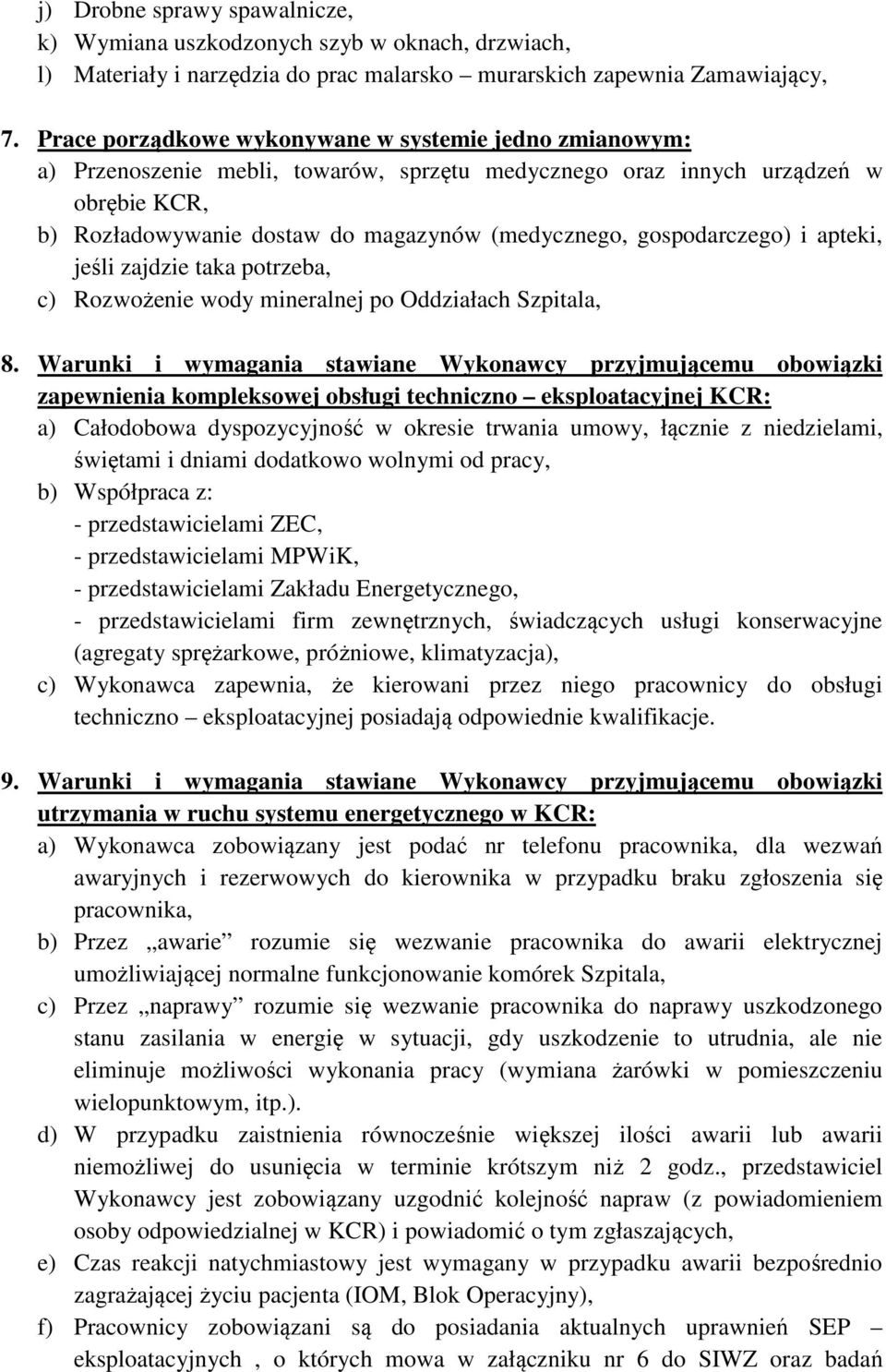 gospodarczego) i apteki, jeśli zajdzie taka potrzeba, c) Rozwożenie wody mineralnej po Oddziałach Szpitala, 8.