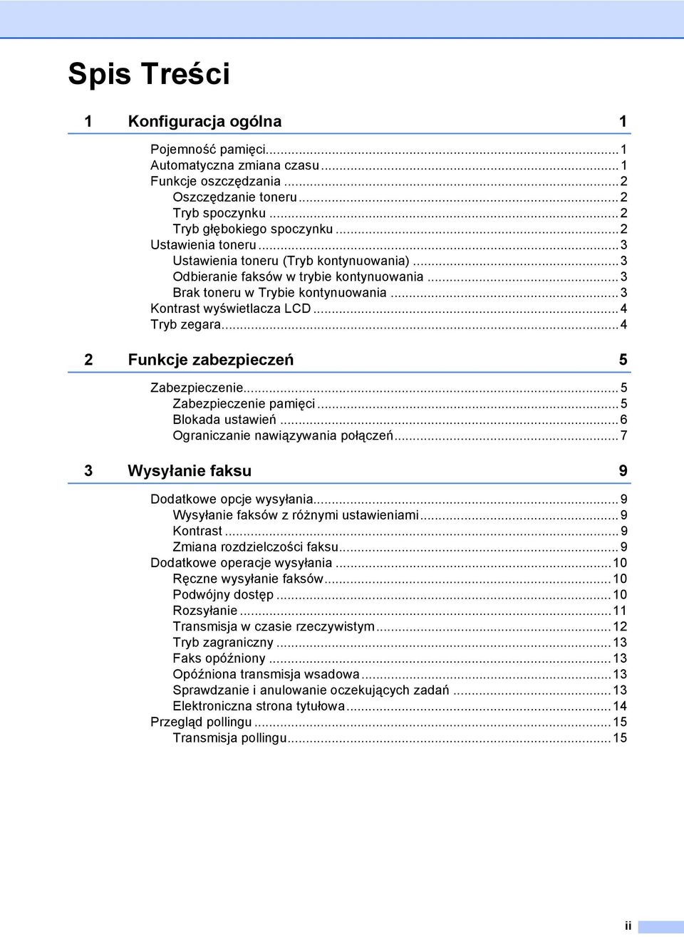 ..4 2 Funkcje zabezpieczeń 5 Zabezpieczenie... 5 Zabezpieczenie pamięci...5 Blokada ustawień...6 Ograniczanie nawiązywania połączeń...7 3 Wysyłanie faksu 9 Dodatkowe opcje wysyłania.